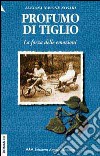 Profumo di tiglio. La forza delle emozioni libro