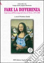 Fare la differenza. L'esperienza dell'Intercategoriale donne di Torino (1975-1986). Con DVD e CD-ROM libro