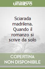 Sciarada madrilena. Quando il romanzo si scrive da solo libro