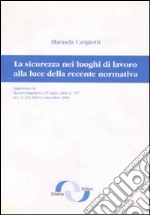 La sicurezza nei luoghi di lavoro alla luce della recente normativa libro