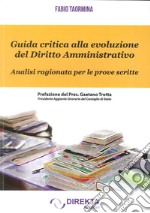 Guida critica alla evoluzione del diritto amministrativo. Analisi ragionata per le prove scritte