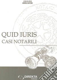 Quid iuris. Casi notarili