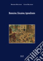 Maturazione, Educazione, Apprendimento. Ediz. illustrata libro