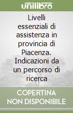 Livelli essenziali di assistenza in provincia di Piacenza. Indicazioni da un percorso di ricerca libro