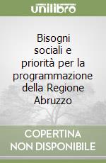 Bisogni sociali e priorità per la programmazione della Regione Abruzzo libro