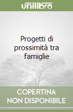 Progetti di prossimità tra famiglie libro