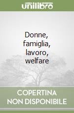 Donne, famiglia, lavoro, welfare