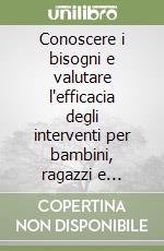 Conoscere i bisogni e valutare l'efficacia degli interventi per bambini, ragazzi e famiglie in difficoltà