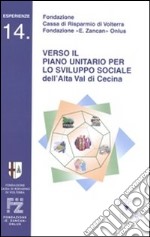 Verso il piano per lo sviluppo sociale dell'alta val di Cecina libro