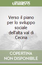 Verso il piano per lo sviluppo sociale dell'alta val di Cecina libro