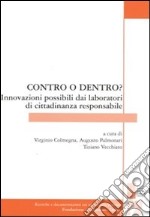 Contro o dentro? Innovazioni possibili dai laboratori di cittadinanza responsabile libro