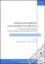 Famiglie e bambini con la disabilità complessa. Comunicazione della diagnosi. Forme di sostegno, Sistema integrato dei servizi libro