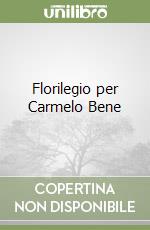 Florilegio per Carmelo Bene