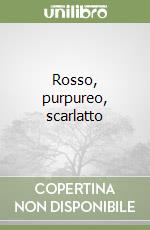 Rosso, purpureo, scarlatto libro