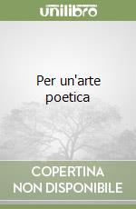 Per un'arte poetica libro