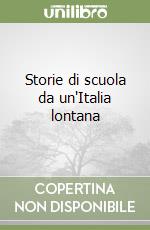 Storie di scuola da un'Italia lontana libro