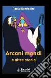 Arcani mondi e altre storie libro