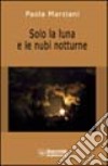 Solo la luna e le nubi notturne libro