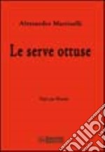 Le serve ottuse libro