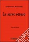 Le serve ottuse libro