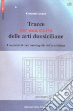 Tracce per una storia delle arti duosiciliane. Lineamenti di contro-storiografia dell'arte italiana libro