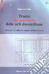 Tracce per una storia delle arti duosiciliane. Lineamenti di contro-storiografia dell'arte italiana libro