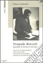 Psquale Rotondi. Quando il lavoro è un'arte libro