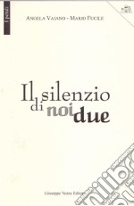 Il silenzio di noi due libro