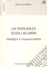 La vigilanza sugli alunni. Obblighi e responsabilità libro