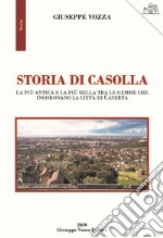 Storia di Casolla. La più antica e la più bella tra le gemme che incoronano la città di Caserta libro