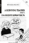 A surviving teacher ovvero una docente sopravvissuta libro