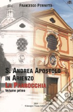 S. Andrea Apostolo in Arienzo. La parrocchia. Vol. 1 libro