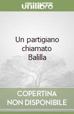 Un partigiano chiamato Balilla