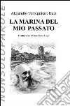 La marina del mio passato libro di Ruiz Torreguitart Alejandro