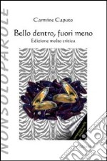 Bello dentro, fuori meno libro