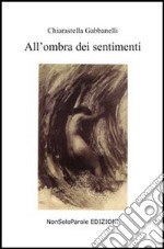 All'ombra dei sentimenti libro