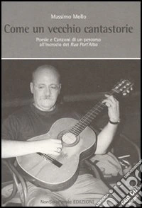 Come un vecchio cantastorie. Con CD Audio libro