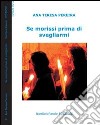 Se morissi prima di svegliarmi libro di Pereira Ana T.