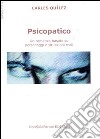 Psicopatico. Un romanzo basato su fatti e situazioni reali libro