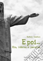 E poi... Rio, inferno e paradiso libro