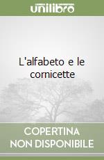 L'alfabeto e le cornicette libro