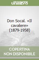 Don Socal. «Il cavaliere» (1879-1958) libro