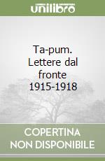 Ta-pum. Lettere dal fronte 1915-1918 libro