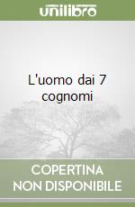 L'uomo dai 7 cognomi libro