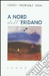 A nord dell'Eridano libro di Negriolli Giua Guido