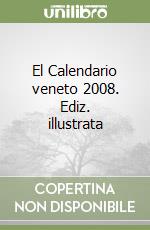 El Calendario veneto 2008. Ediz. illustrata libro