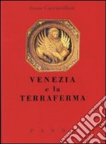 Venezia e la terraferma. Un rapporto problematico e controverso libro