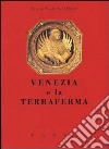 Venezia e la terraferma. Un rapporto problematico e controverso libro