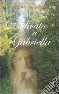 Dedicato a Gabriella libro
