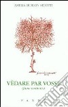 Vedare par vosse. Fame contento libro